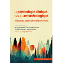 La psychologie clinique face à la crise écologique - Angoisses, destructivité et créativité