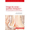 Image du corps : quelles cliniques ? Du corps du patient au corps du clinicien