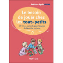 Le besoin de jouer chez les tout-petits - 35 fiches conseils pour les pros de la petite enfance