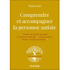 Comprendre et accompagner la personne autiste