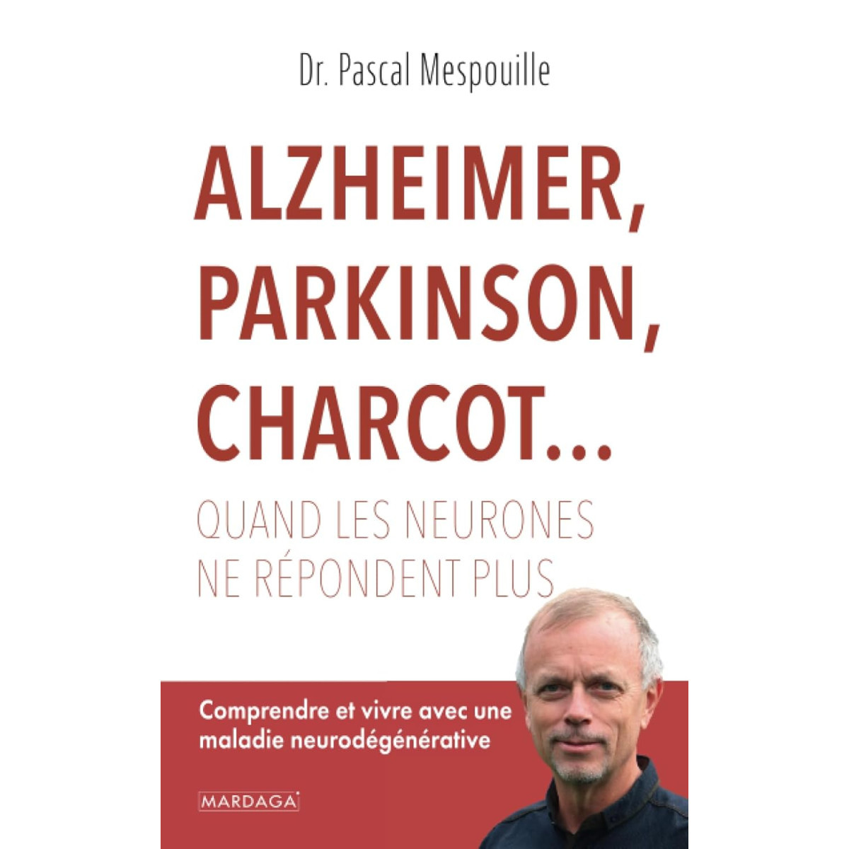 Alzheimer, Parkinson, Charcot... - Quand les neurones ne répondent plus