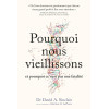 Pourquoi nous vieillissons et pourquoi ce n'est pas une fatalité