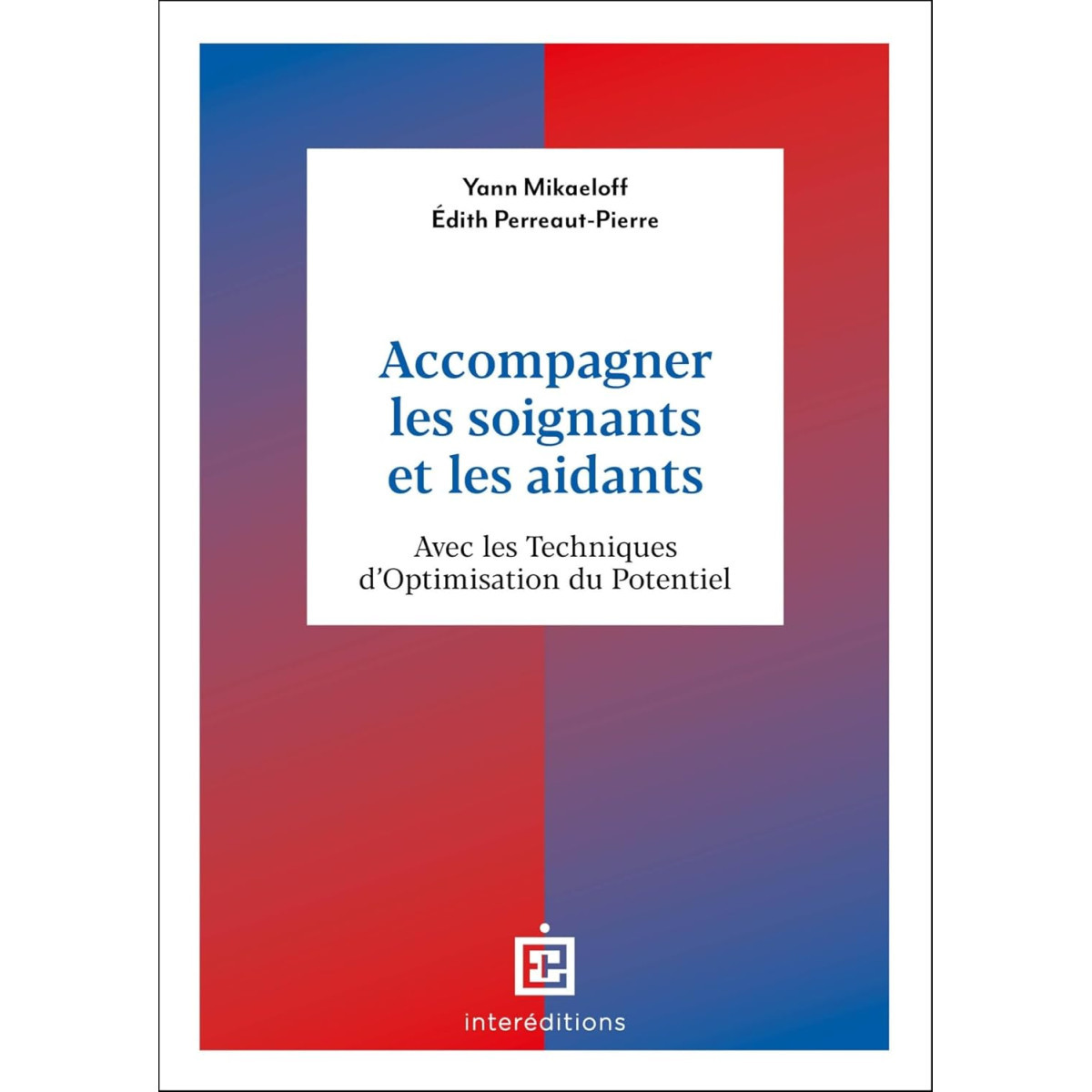 Accompagner les soignants et les aidants - Avec les Techniques d'Optimisation du Potentiel
