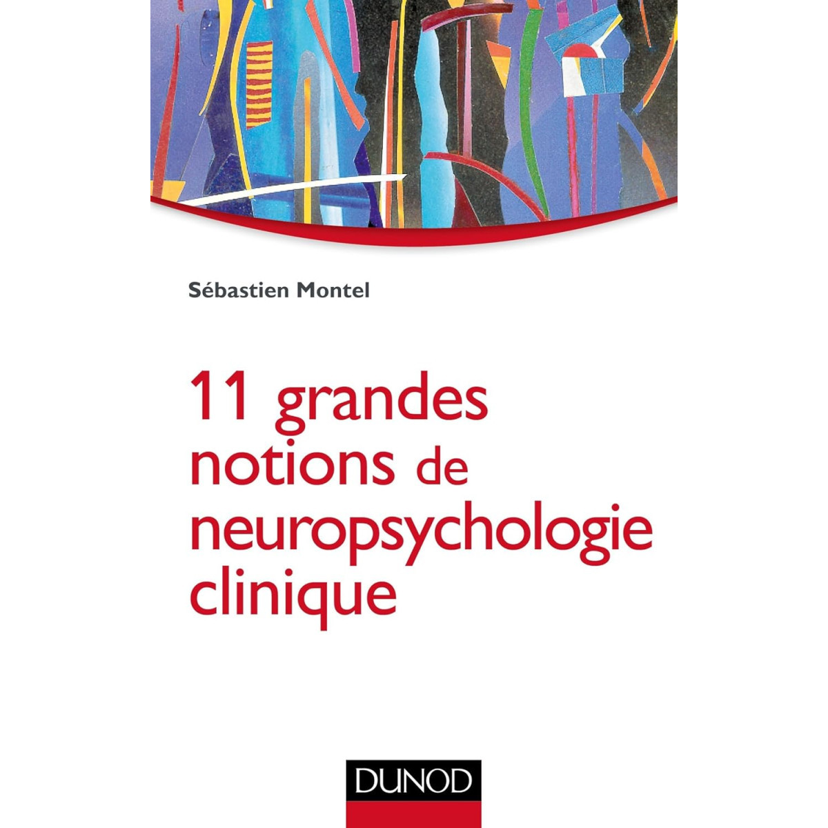 11 grandes notions de Neuropsychologie clinique