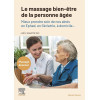 Le massage bien-être de la personne âgée - Mieux prendre soin de nos aînés en EHPAD, en Gériatrie, à domicile...