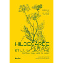 Hildegarde de Bingen et la Naturopathie - Renouer avec la loi du vivant