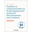 Faciliter la communication et le développement sensoriel des personnes avec autisme - Guide d\'activités pratiques