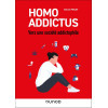 Homo Addictus - Vers uns société addictophile