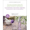 Traité d'Aromathérapie scientifique et médicale. Les hydrolats et les huiles végétales - Fondements et aide à la prescription