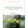 Aromathérapie scientifique. Extraits au CO2 supercritique - Sélection et utilisation