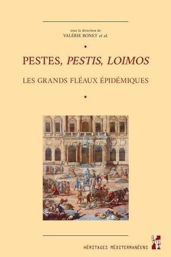 Pestes, pestis, Loimos - Les grands fléaux épidémiques