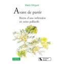 Avant de partir - Récits d\'une infirmière en soins palliatifs