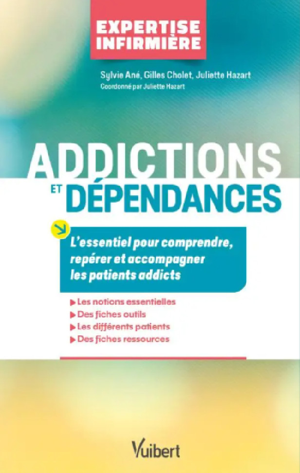 Addictions et dépendances - L'essentiel pour comprendre, repérer et accompagner les patients addicts