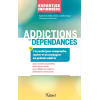Addictions et dépendances - L'essentiel pour comprendre, repérer et accompagner les patients addicts