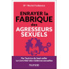 Comment enrayer la fabrique des agresseurs sexuels