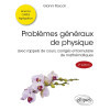 Problèmes généraux de Physique - Avec rappels de cours, corrigés et formulaire de mathématiques