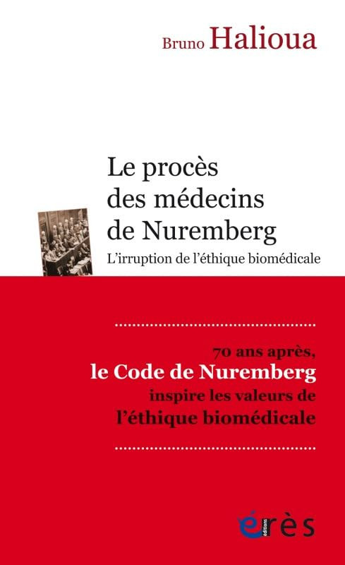 Le procès des médecins de Nuremberg. L'irruption de l'éthique médicale modern