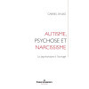Autisme, psychose et narcissisme. La psychanalyse à l'ouvrage