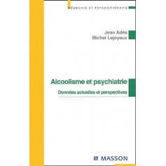 ALCOOLISME ET PSYCHIATRIE : DONNEES ACTUELLES ET PERSPECTIVES