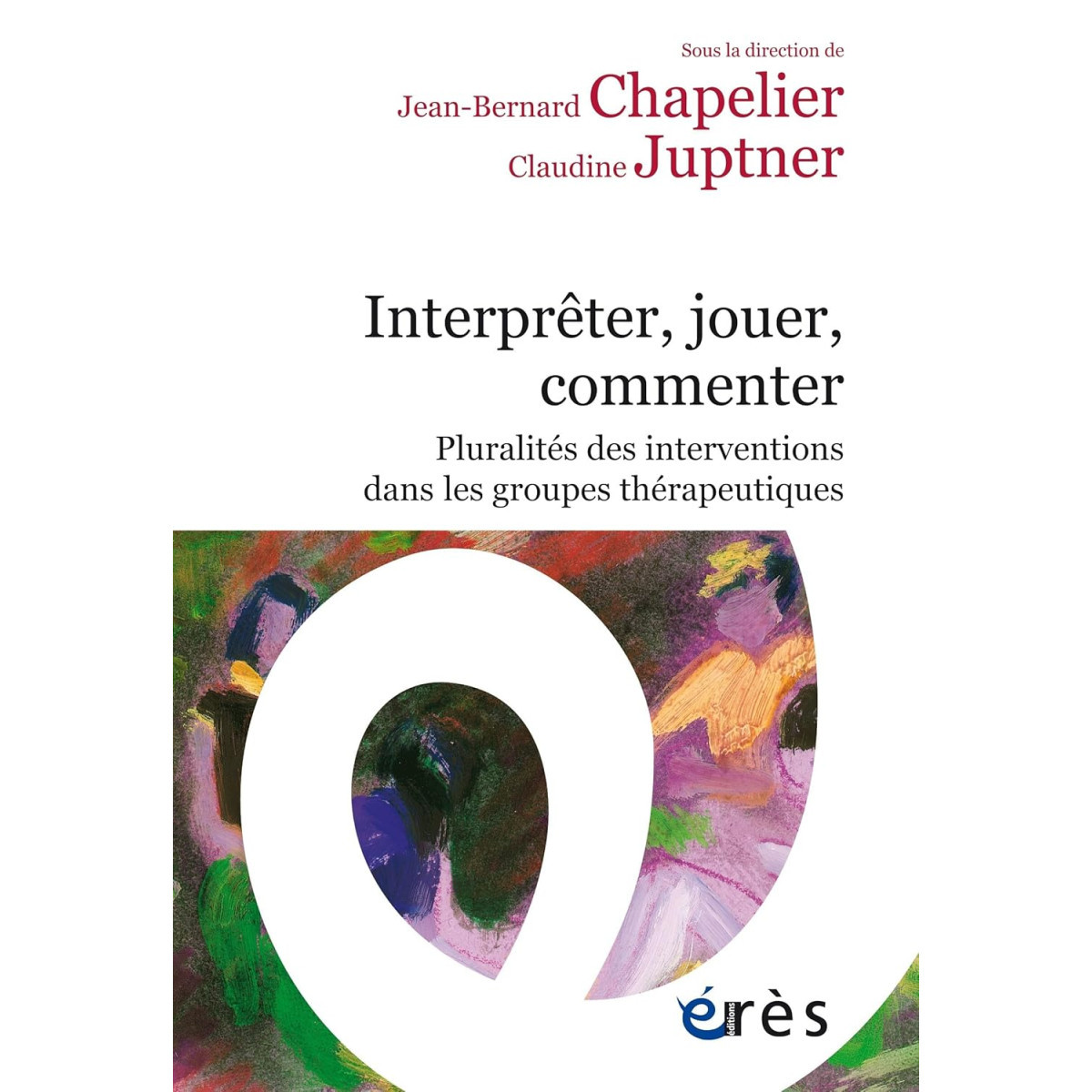 Interpréter, jouer, commenter - Pluralités des interventions dans les groupes thérapeutiques