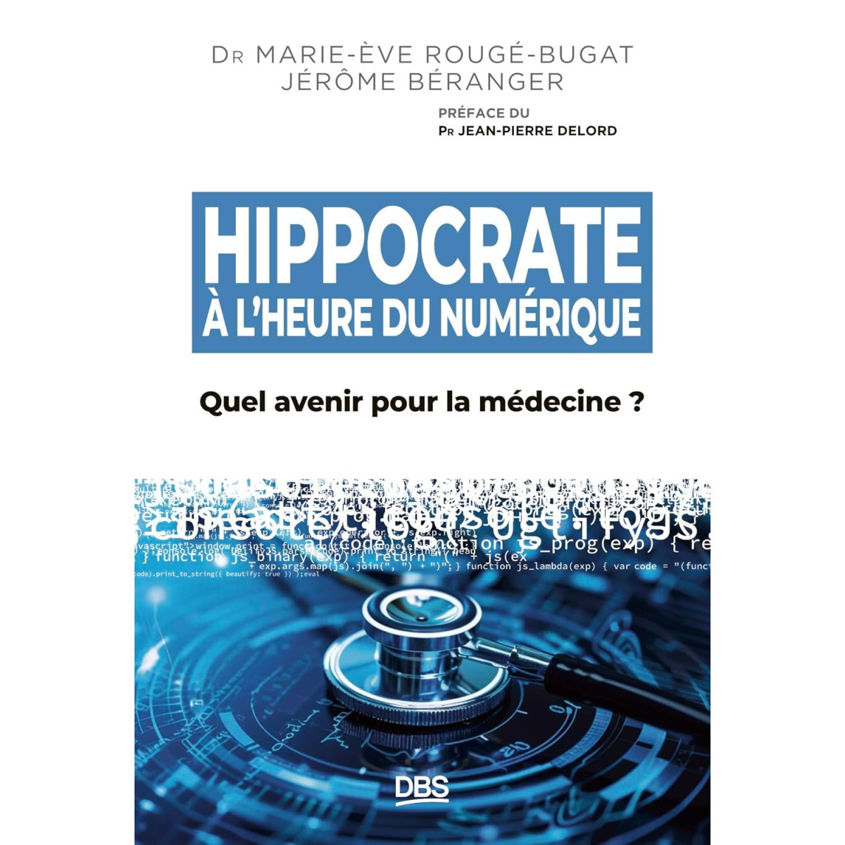 Hippocrate à l’heure du numérique - Quel avenir pour la Médecine ?