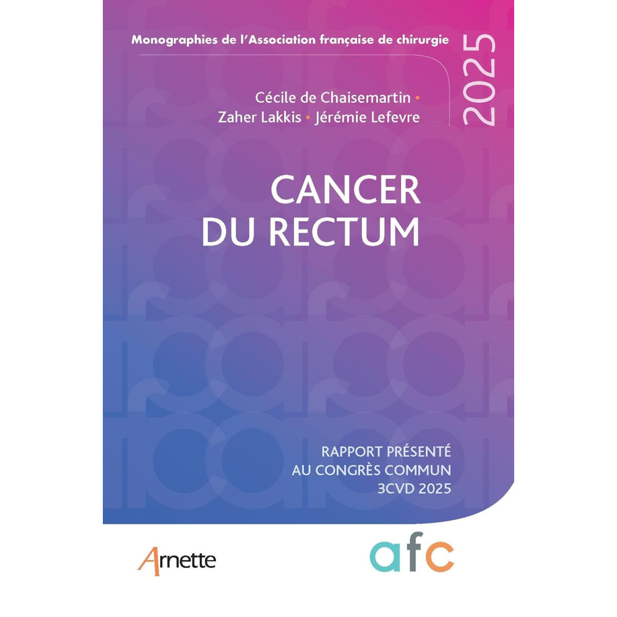 Cancer du rectum - Rapport présenté au congrès commun 3 CVD 2025