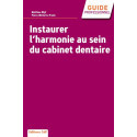 Instaurer l\'harmonie au sein du cabinet dentaire