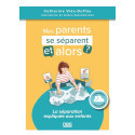 Mes parents se séparent, et alors ? - La séparation expliquée aux enfants