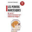 Les pervers narcissiques - Qui sont-ils ? Comment fonctionnent-ils ? Comment leur échapper ?