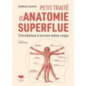 Petit traité d\'Anatomie superflue - L\'évolution à travers notre corps