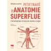 Petit traité d'Anatomie superflue - L'évolution à travers notre corps