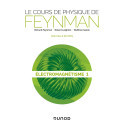 Le cours de Physique de Feynman - Électromagnétisme Tome 1