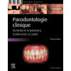 Parodontologie - Maladie parodontale, décision thérapeutique, traitements, Implantologie