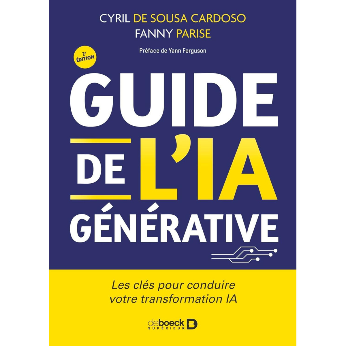 Guide de l’IA générative - Transformez votre quotidien professionnel à l'ère de ChatGPT, Bing, Bard, Bloom, Claude