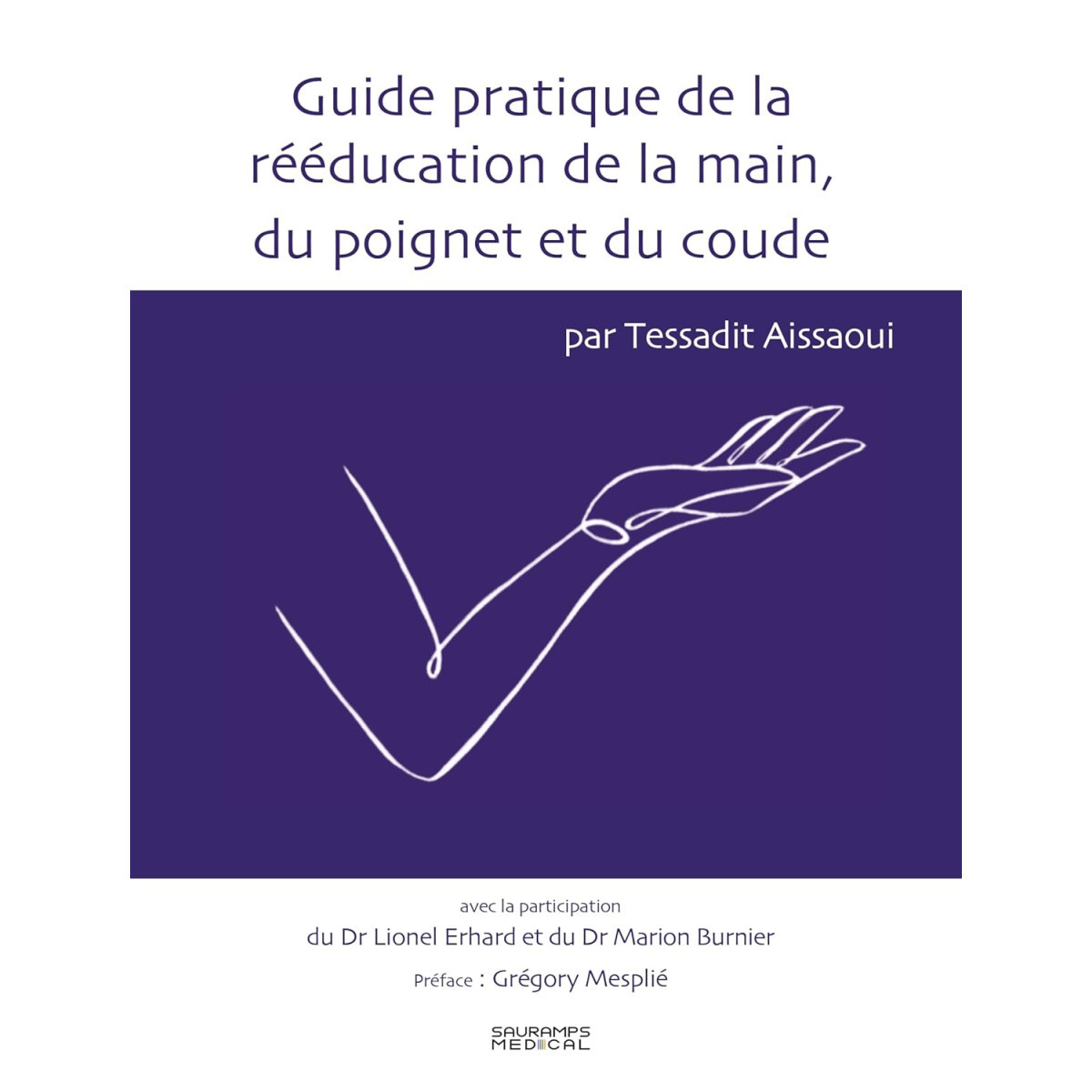 Guide pratique de la rééducation de la main, du poignet et du coude