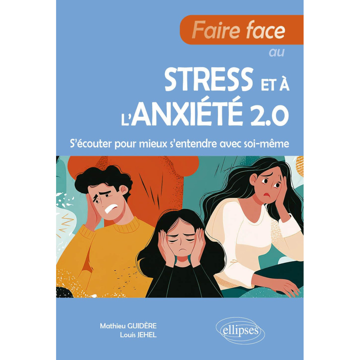 Faire face au stress et à l'anxiété 2.0 - S'écouter pour mieux s'entendre avec soi-même