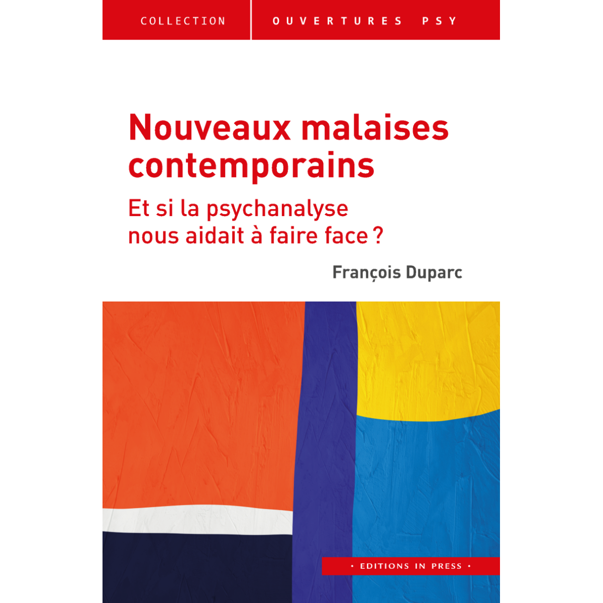 Nouveaux malaises contemporains - Et si la psychanalyse nous aidait à faire face ?