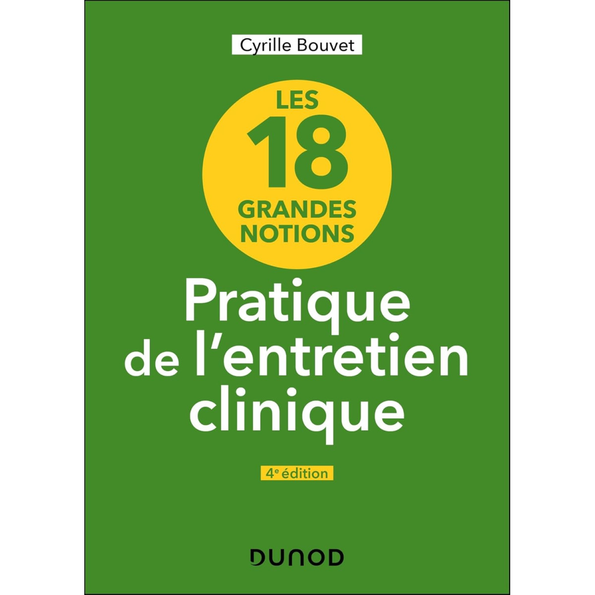 Les 18 grandes notions de la pratique de l'entretien clinique