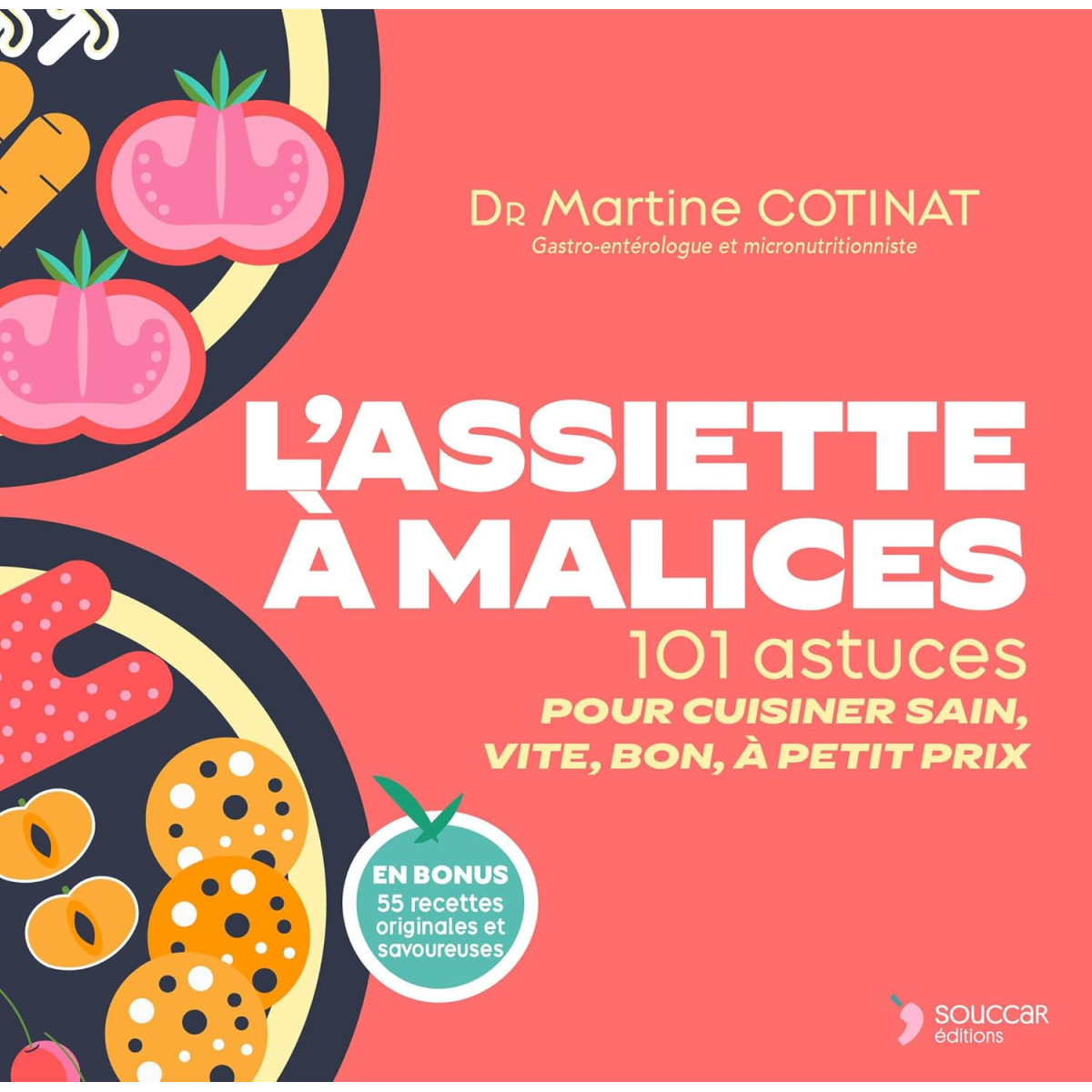 L'assiette à malices - 101 astuces pour cuisiner sain, vite, bon, à petit prix