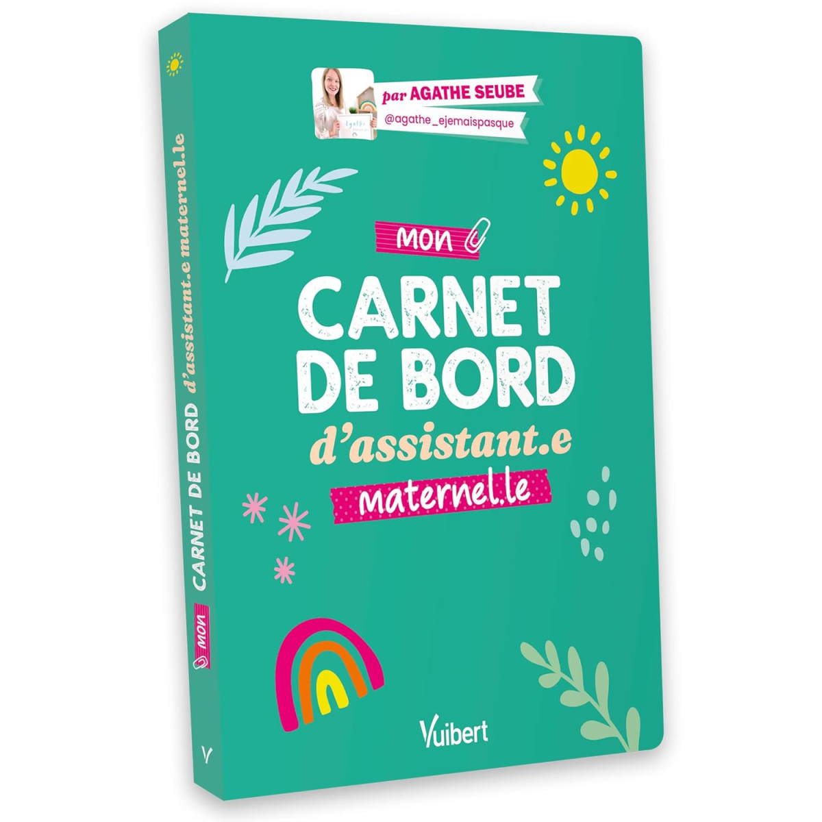 Mon carnet de bord d’assistante maternelle - Pour une année zen et bien organisée