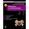Rééducation en pelvi-périnéologie - Eléments pour une pratique clinique raisonnée