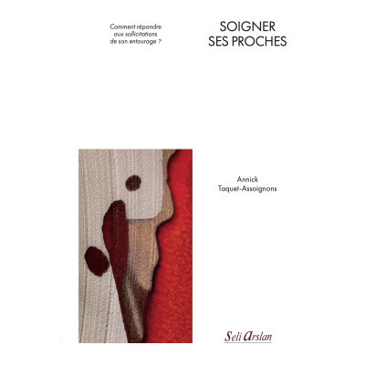Soigner ses proches -...