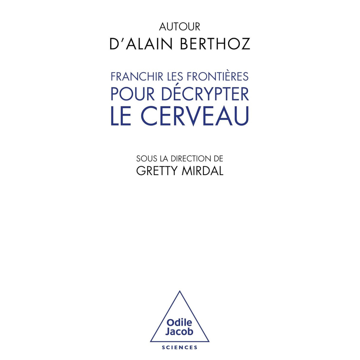 Franchir les frontières pour décrypter le cerveau - Autour d'Alain Berthoz