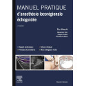 Manuel pratique d\'anesthésie locorégionale échoguidée