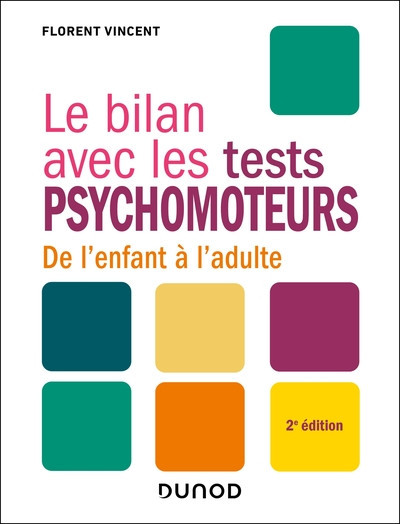 Le bilan avec les tests psychomoteurs - 2e éd. - De l'enfant à l'adulte