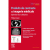 Produits de contraste en Imagerie médicale - Optimiser leur utilisation