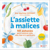 L'assiette à malices - 101 astuces pour cuisiner sain, vite, bon, à petit prix