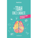 Le TDAH chez l\'adulte - Apprendre à vivre sereinement avec son trouble de l\'attention