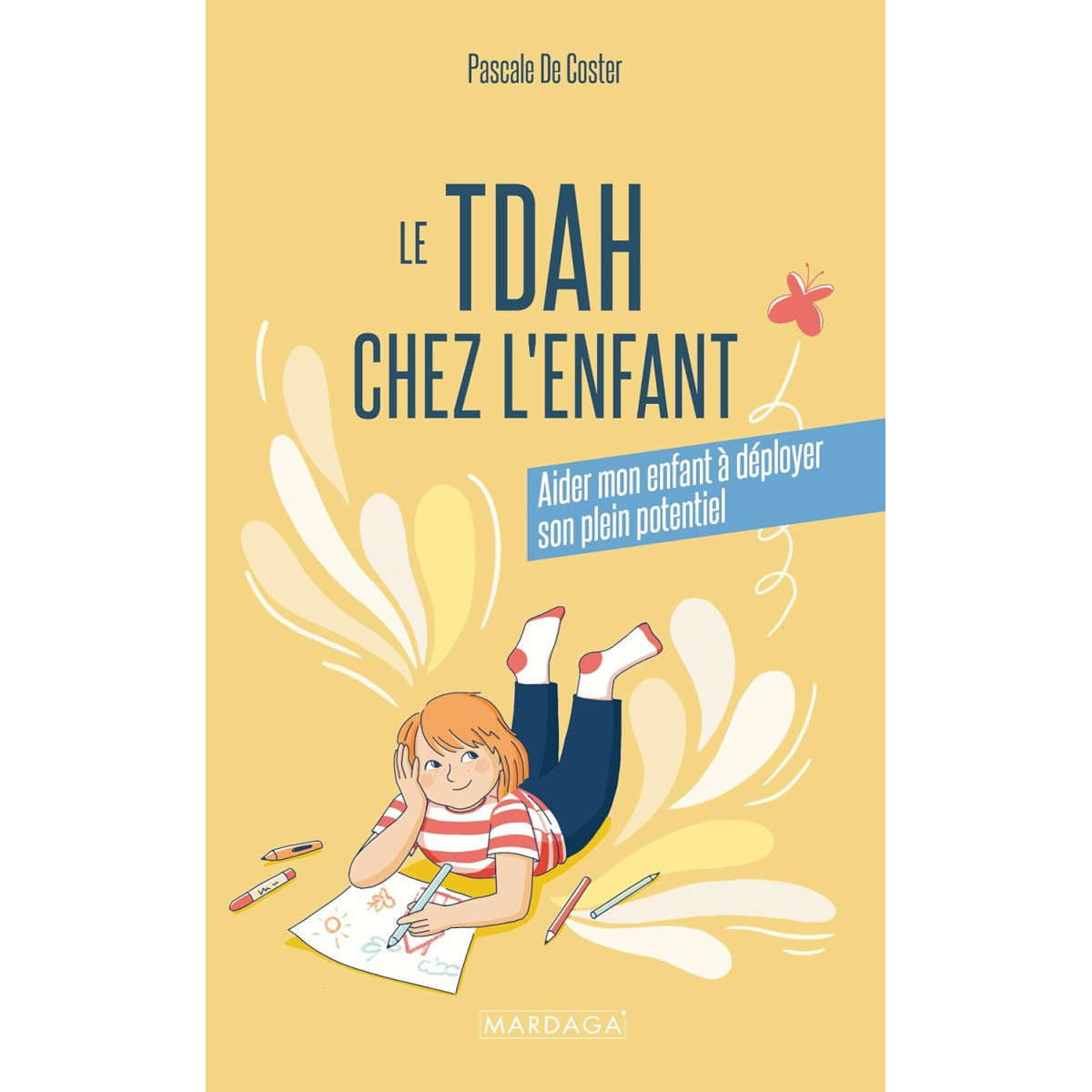 Le TDAH chez l'enfant - Aider mon enfant à déployer son plein potentiel