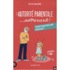 L'autorité parentale... autrement ! - Comment reprendre la main sereinement ?